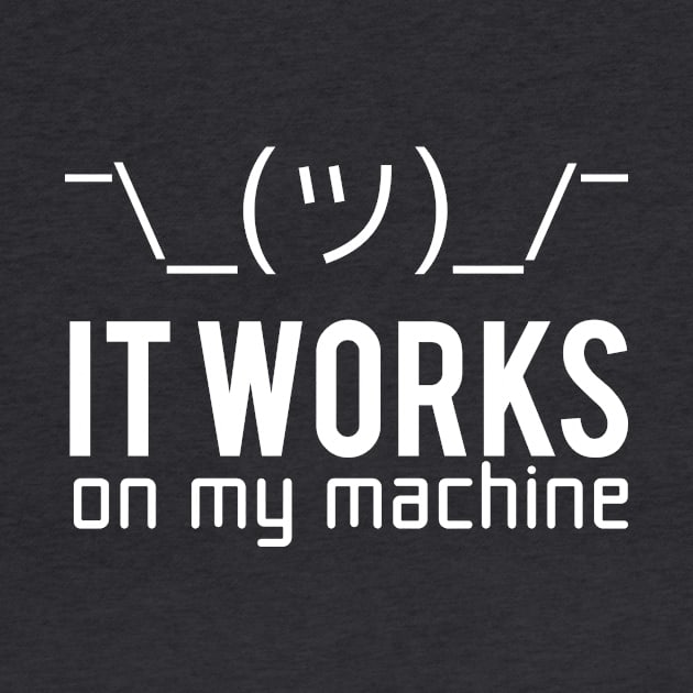 It works on my machine - Programmer / Developer / Programming by Anime Gadgets